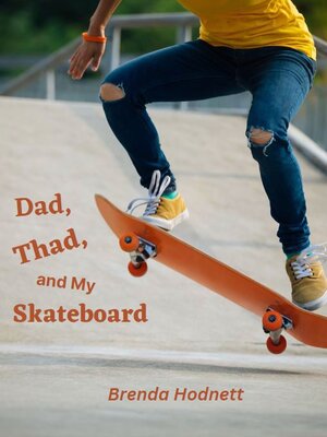 cover image of Dad, Thad, and My Skateboard